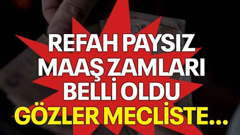 Refah paysız maaş zamları belli oldu, gözler mecliste...